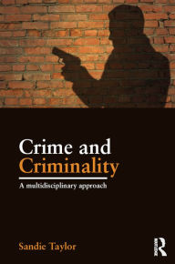 Title: Crime and Criminality: A multidisciplinary approach, Author: Sandie Taylor