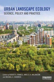 Title: Urban Landscape Ecology: Science, policy and practice, Author: Robert A. Francis