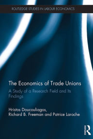 Title: The Economics of Trade Unions: A Study of a Research Field and Its Findings, Author: Hristos Doucouliagos