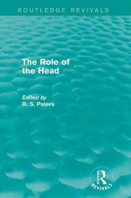 Title: The Role of the Head (Routledge Revivals), Author: R. S. Peters