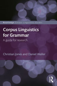 Title: Corpus Linguistics for Grammar: A guide for research, Author: Christian Jones