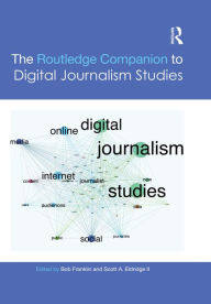 Title: The Routledge Companion to Digital Journalism Studies, Author: Bob Franklin