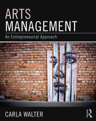 Title: Arts Management: An entrepreneurial approach, Author: Carla Walter