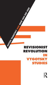 Title: Revisionist Revolution in Vygotsky Studies: The State of the Art, Author: Anton Yasnitsky