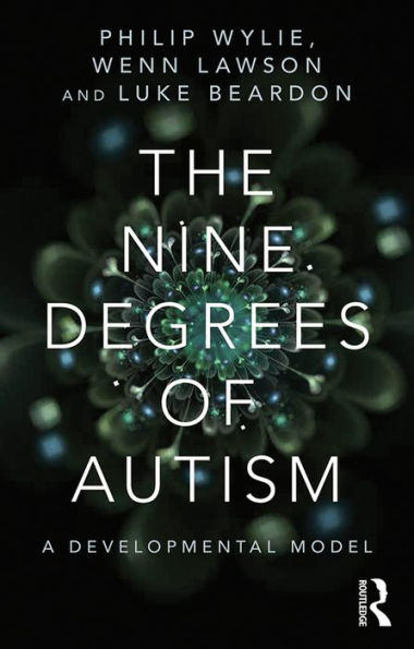 The Nine Degrees of Autism: A Developmental Model for the Alignment and Reconciliation of Hidden Neurological Conditions