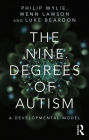 The Nine Degrees of Autism: A Developmental Model for the Alignment and Reconciliation of Hidden Neurological Conditions