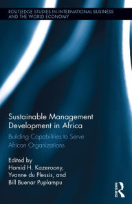 Title: Sustainable Management Development in Africa: Building Capabilities to Serve African Organizations, Author: Hamid Kazeroony