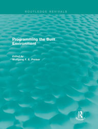 Title: Programming the Built Environment (Routledge Revivals), Author: Wolfgang F. E. Preiser