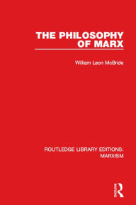 Title: The Philosophy of Marx (RLE Marxism), Author: William Leon McBride