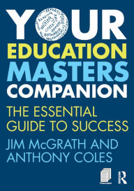 Title: Your Education Masters Companion: The essential guide to success, Author: Jim McGrath