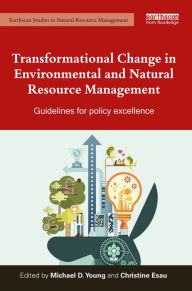 Title: Transformational Change in Environmental and Natural Resource Management: Guidelines for policy excellence, Author: Mike Young