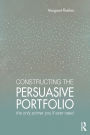 Constructing the Persuasive Portfolio: The Only Primer You'll Ever Need