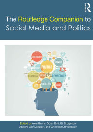 Title: The Routledge Companion to Social Media and Politics, Author: Axel Bruns