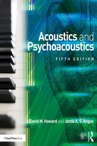 Title: Acoustics and Psychoacoustics, Author: David M. Howard