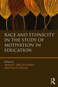 Title: Race and Ethnicity in the Study of Motivation in Education, Author: Jessica T. DeCuir-Gunby
