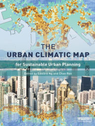 Title: The Urban Climatic Map: A Methodology for Sustainable Urban Planning, Author: Edward Ng