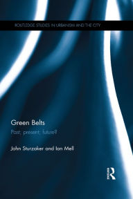 Title: Green Belts: Past; present; future?, Author: John Sturzaker
