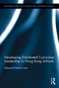 Title: Developing Distributed Curriculum Leadership in Hong Kong Schools, Author: Edmond Law