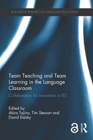 Title: Team Teaching and Team Learning in the Language Classroom: Collaboration for innovation in ELT, Author: Akira Tajino
