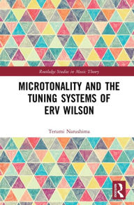 Title: Microtonality and the Tuning Systems of Erv Wilson, Author: Terumi Narushima