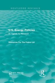 Title: U.S. Energy Policies (Routledge Revivals): An Agenda for Research, Author: Resources For The Future Ltd