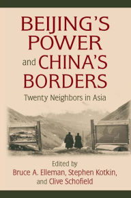 Title: Beijing's Power and China's Borders: Twenty Neighbors in Asia, Author: Bruce Elleman
