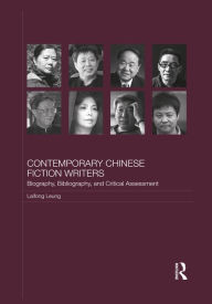 Title: Contemporary Chinese Fiction Writers: Biography, Bibliography, and Critical Assessment, Author: Laifong Leung