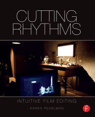 Title: Cutting Rhythms: Intuitive Film Editing, Author: Karen Pearlman