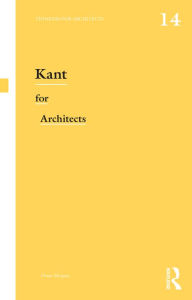 Title: Kant for Architects, Author: Diane Morgan