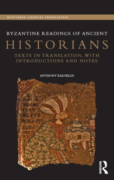 Byzantine Readings of Ancient Historians: Texts in Translation, with Introductions and Notes