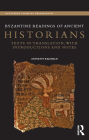 Byzantine Readings of Ancient Historians: Texts in Translation, with Introductions and Notes