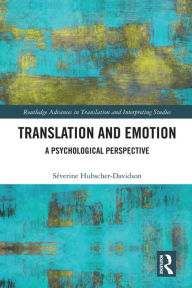 Title: Translation and Emotion: A Psychological Perspective, Author: Séverine Hubscher-Davidson