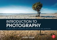 Title: Introduction to Photography: A Visual Guide to the Essential Skills of Photography and Lightroom, Author: Mark Galer