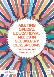 Title: Meeting Special Educational Needs in Secondary Classrooms: Inclusion and how to do it, Author: Sue Briggs