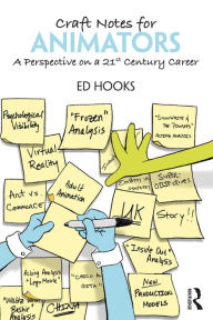 Title: Craft Notes for Animators: A Perspective on a 21st Century Career, Author: Ed Hooks