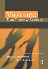 Title: Violence: From Theory to Research, Author: Margaret Zahn