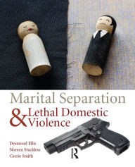 Title: Marital Separation and Lethal Domestic Violence, Author: Desmond Ellis