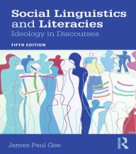 Title: Social Linguistics and Literacies: Ideology in Discourses, Author: James Gee