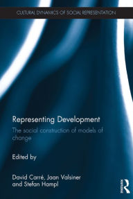 Title: Representing Development: The social construction of models of change, Author: David Carre