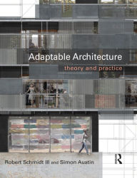 Title: Adaptable Architecture: Theory and practice, Author: Robert Schmidt III