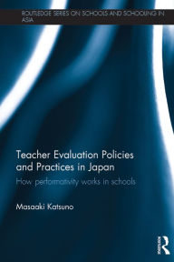 Title: Teacher Evaluation Policies and Practices in Japan: How performativity works in schools, Author: Masaaki Katsuno