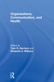 Title: Organizations, Communication, and Health, Author: Tyler R. Harrison