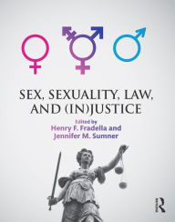 Title: Sex, Sexuality, Law, and (In)justice, Author: Henry Fradella