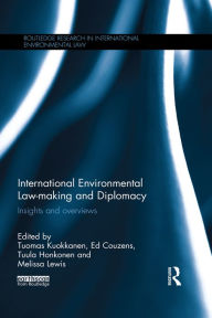 Title: International Environmental Law-making and Diplomacy: Insights and Overviews, Author: Tuomas Kuokkanen