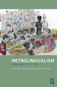 Title: Metrolingualism: Language in the City, Author: Alastair Pennycook