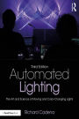 Automated Lighting: The Art and Science of Moving and Color-Changing Lights