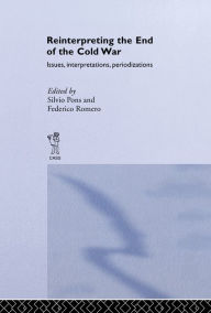 Title: Reinterpreting the End of the Cold War: Issues, Interpretations, Periodizations, Author: Silvio Pons