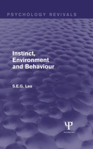 Title: Instinct, Environment and Behaviour (Psychology Revivals), Author: Stephen Lea