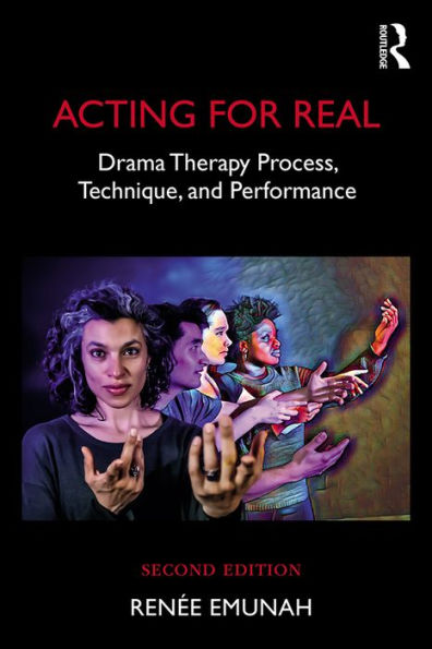Acting For Real: Drama Therapy Process, Technique, and Performance
