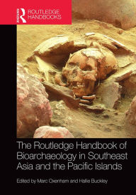 Title: The Routledge Handbook of Bioarchaeology in Southeast Asia and the Pacific Islands, Author: Marc Oxenham